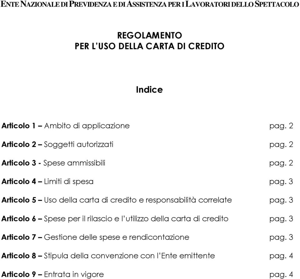 3 Articolo 5 Uso della carta di credito e responsabilità correlate pag.