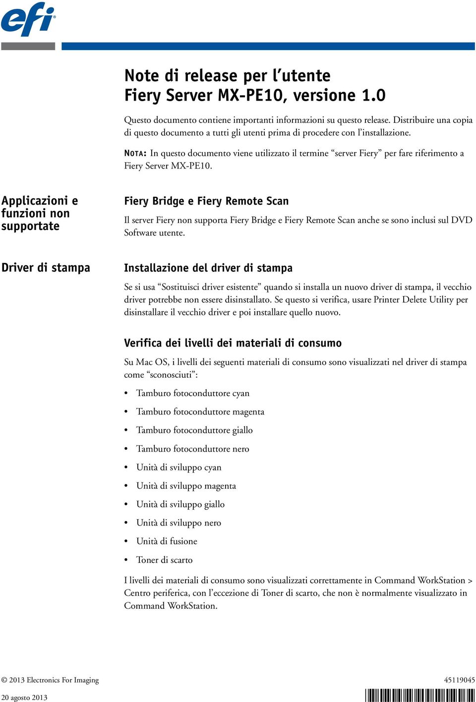 NOTA: In questo documento viene utilizzato il termine server Fiery per fare riferimento a Fiery Server MX-PE10.