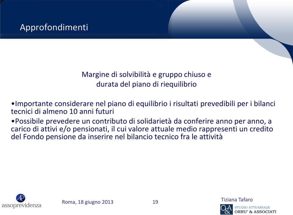 Possibile prevedere un contributo di solidarietà da conferire anno per anno, a carico di attivi e/o