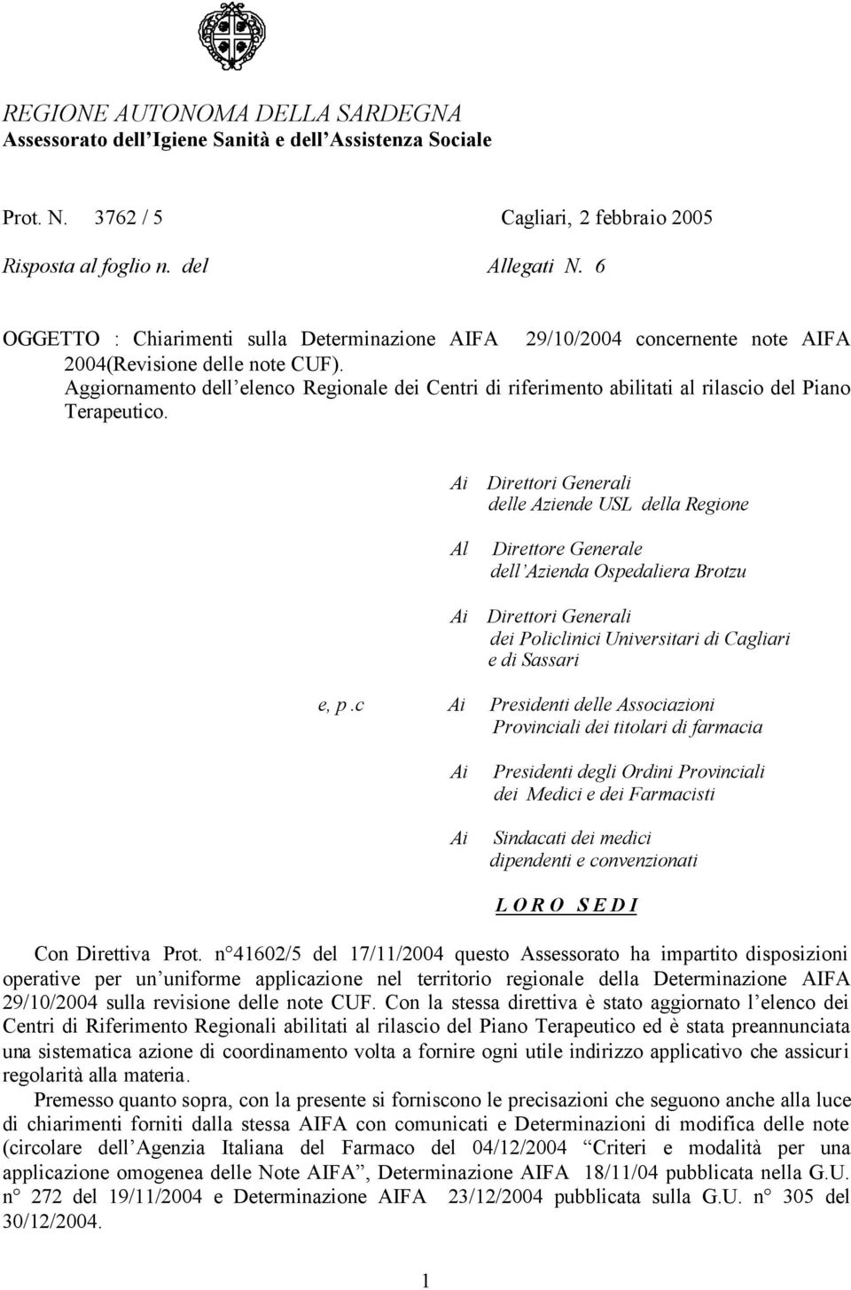 Ai Direttori Generali delle Aziende USL della Regione Al Direttore Generale dell Azienda Ospedaliera Brotzu Ai Direttori Generali dei Policlinici Universitari di Cagliari e di Sassari e, p.