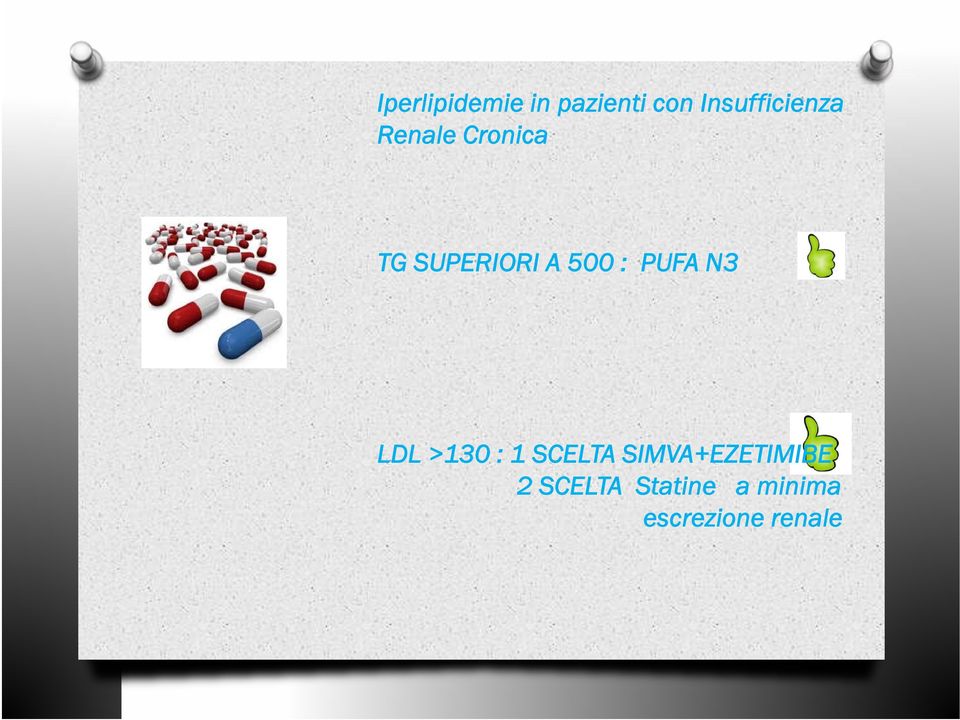 A 500 : PUFA N3 LDL >130 : 1 SCELTA