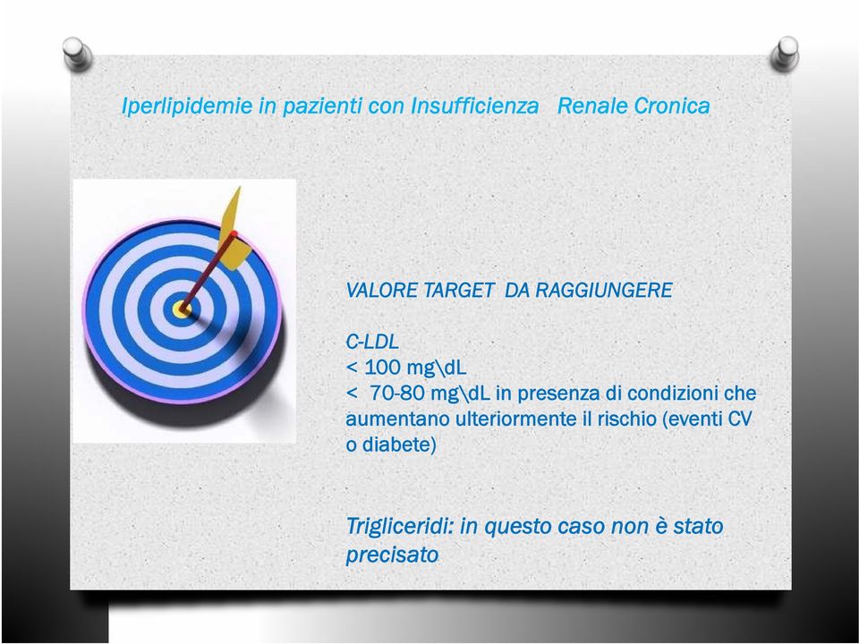 presenza di condizioni che aumentano ulteriormente il rischio