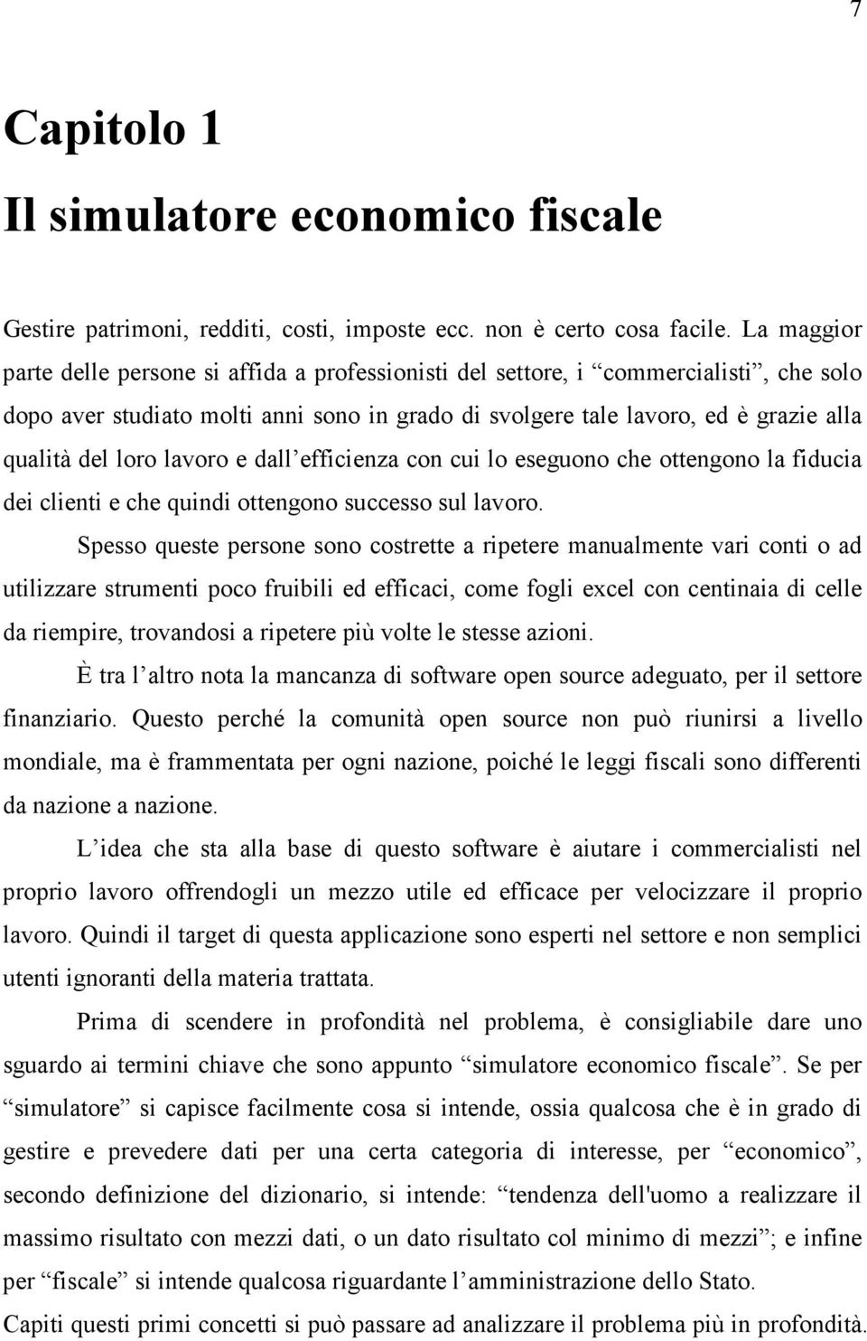 loro lavoro e dall efficienza con cui lo eseguono che ottengono la fiducia dei clienti e che quindi ottengono successo sul lavoro.