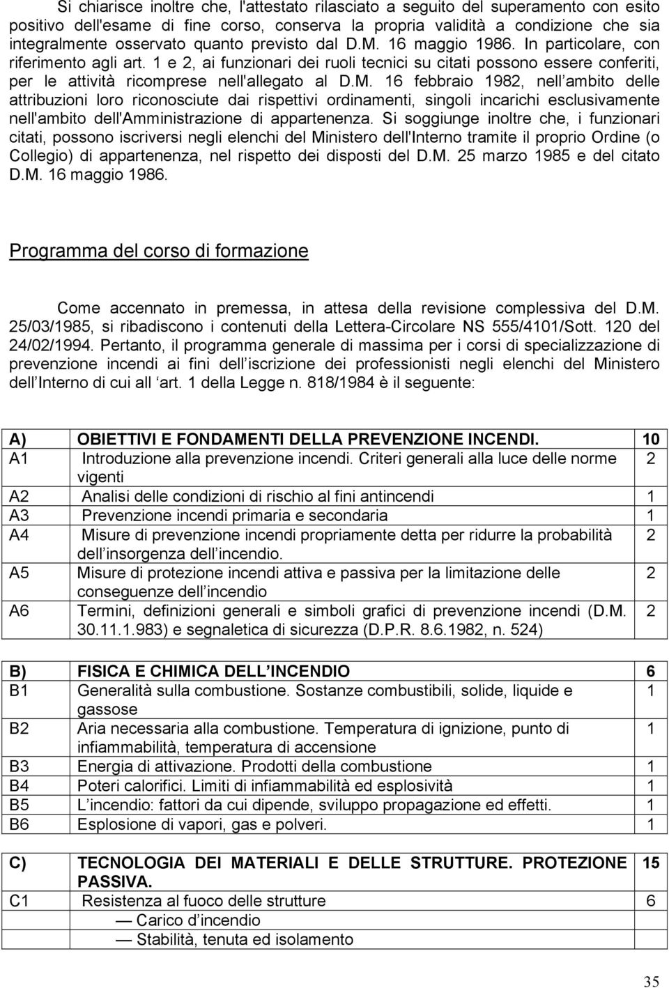 1 e 2, ai funzionari dei ruoli tecnici su citati possono essere conferiti, per le attività ricomprese nell'allegato al D.M.