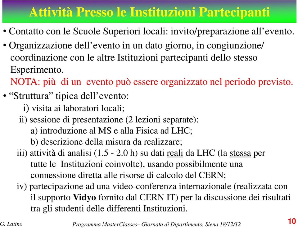 NOTA: più di un evento può essere organizzato nel periodo previsto.