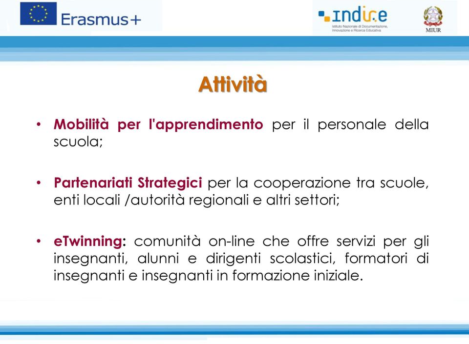 settori; etwinning: comunità on-line che offre servizi per gli insegnanti, alunni