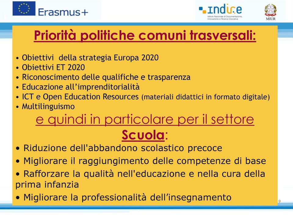 Multilinguismo e quindi in particolare per il settore Scuola: Riduzione dell'abbandono scolastico precoce Migliorare il