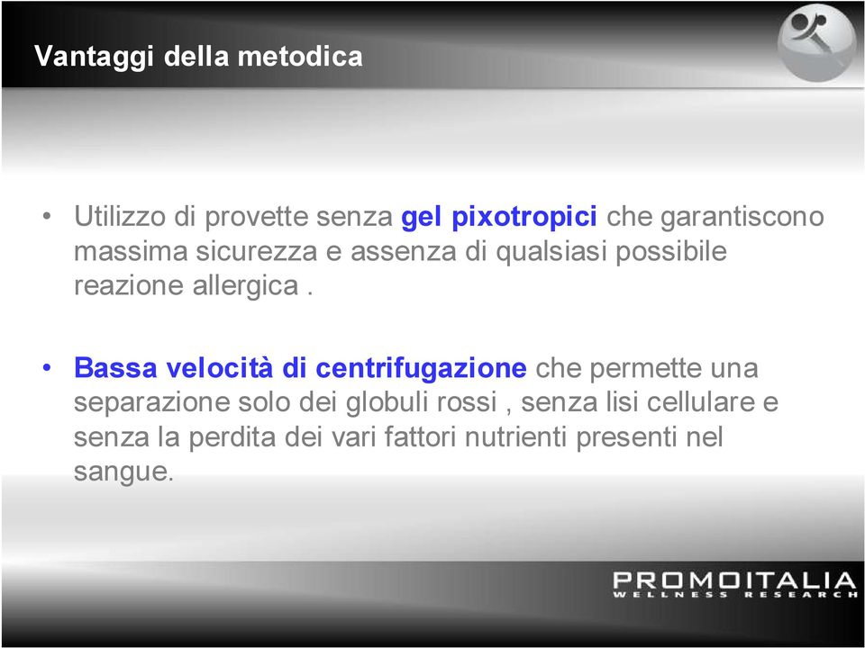 Bassa velocità di centrifugazione che permette una separazione solo dei globuli