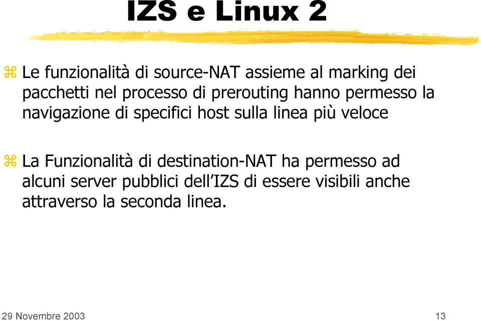 più veloce La Funzionalità di destination-nat ha permesso ad alcuni server