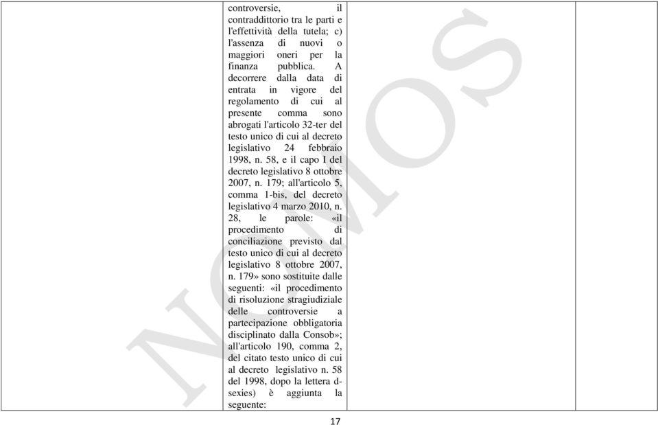 58, e il capo I del decreto legislativo 8 ottobre 2007, n. 179; all'articolo 5, comma 1-bis, del decreto legislativo 4 marzo 2010, n.