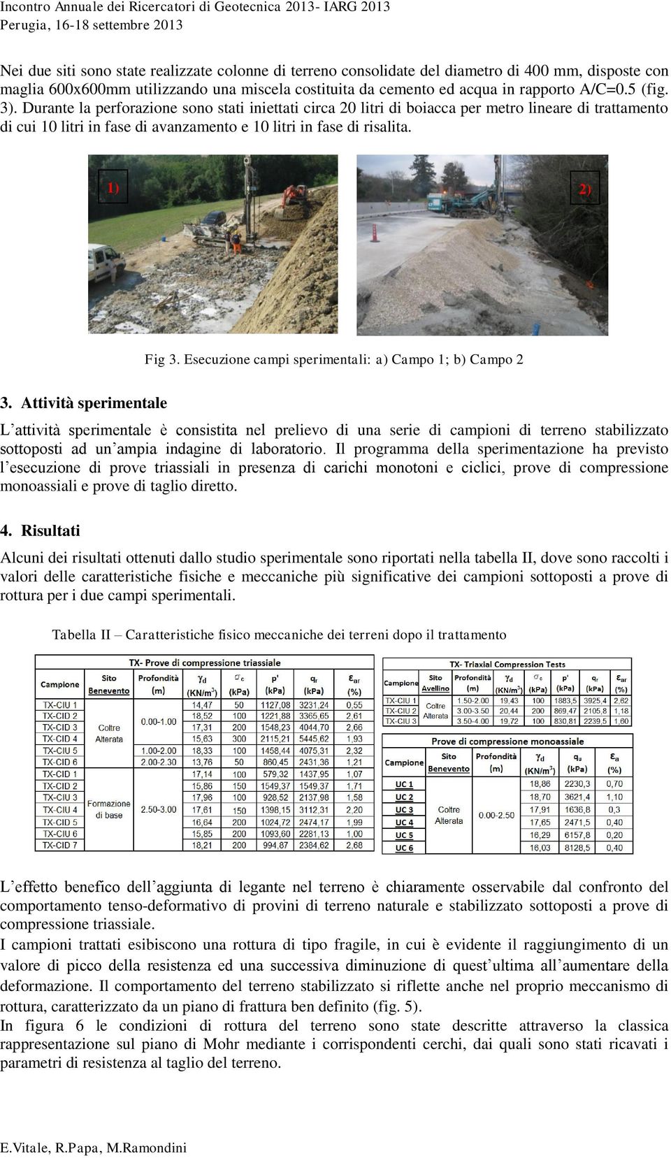 Esecuzione campi sperimentali: a) Campo 1; b) Campo 2 3.