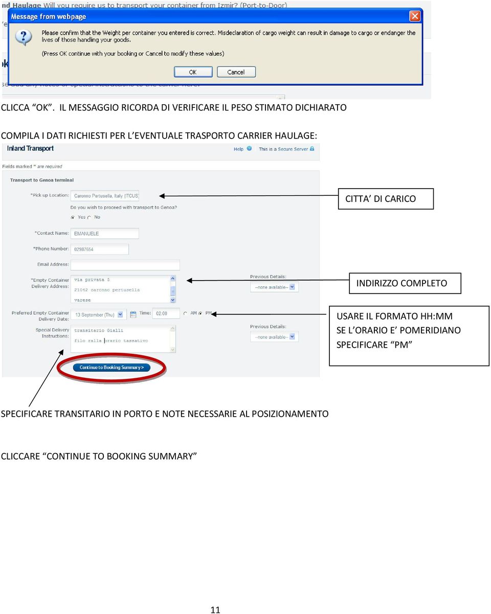 PER L EVENTUALE TRASPORTO CARRIER HAULAGE: CITTA DI CARICO INDIRIZZO COMPLETO USARE IL
