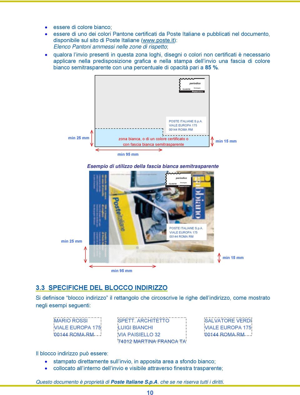 dell invio una fascia di colore bianco semitrasparente con una percentuale di opacità pari a 85 %. min 25 mm POSTE ITAL