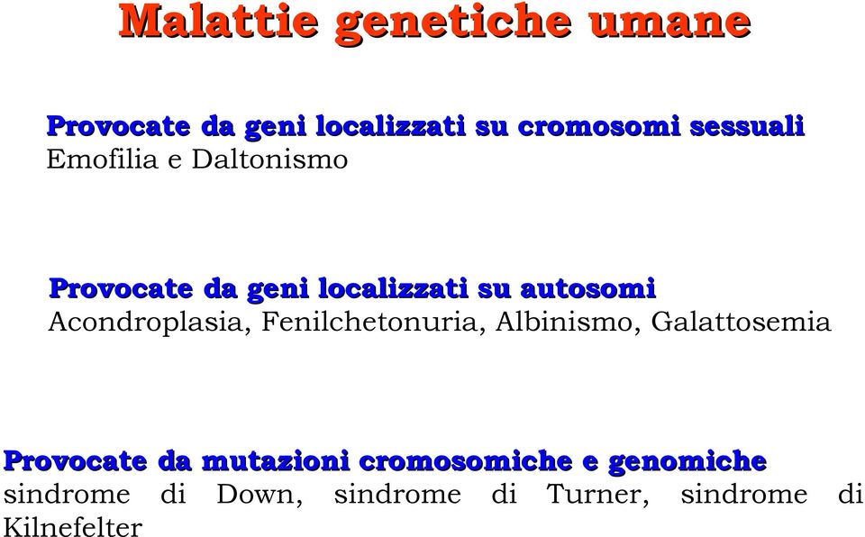 Acondroplasia, Fenilchetonuria, Albinismo, Galattosemia Provocate da