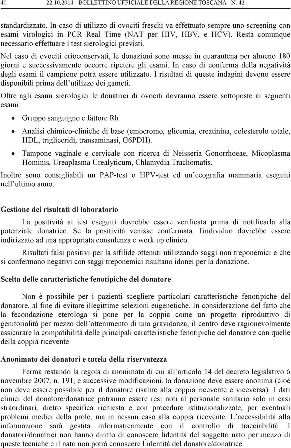 Resta comunque necessario effettuare i test sierologici previsti.