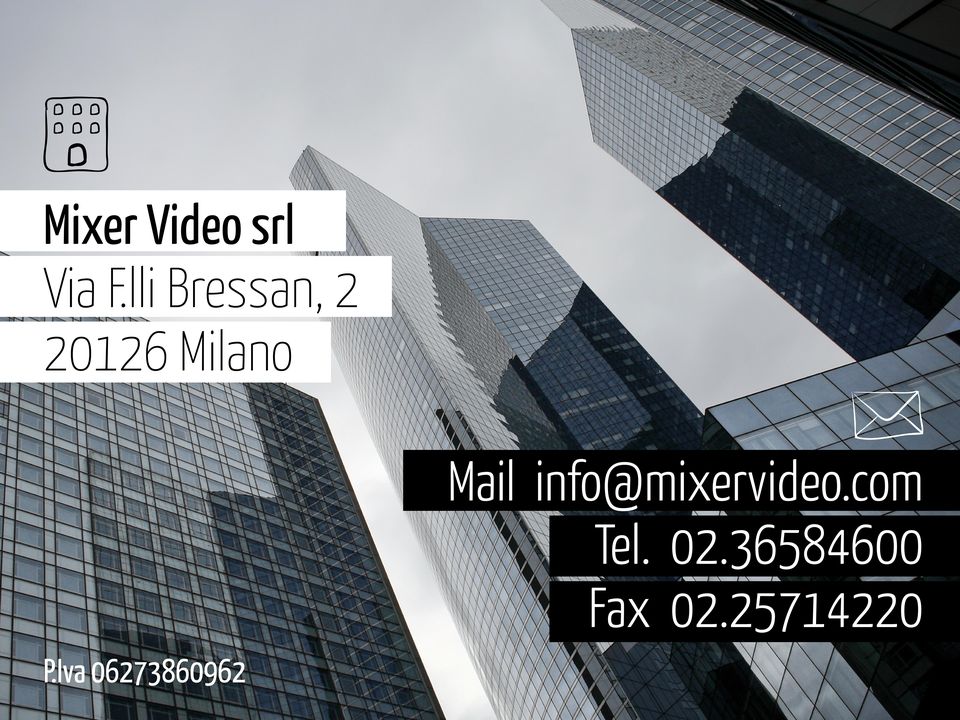 Mail info@mixervideo.com Tel.