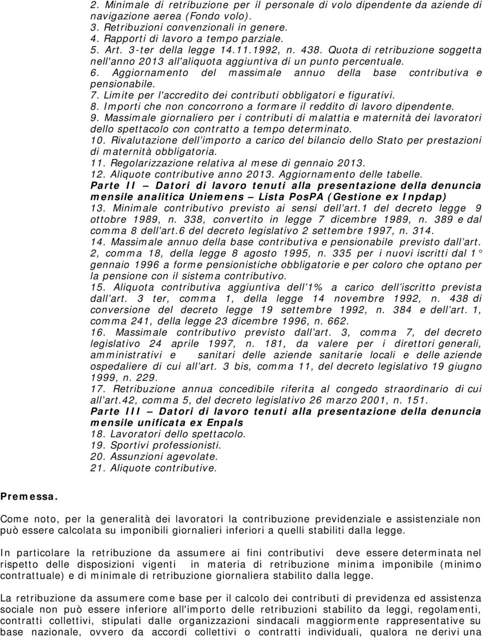 Aggiornamento del massimale annuo della base contributiva e pensionabile. 7. Limite per l'accredito dei contributi obbligatori e figurativi. 8.