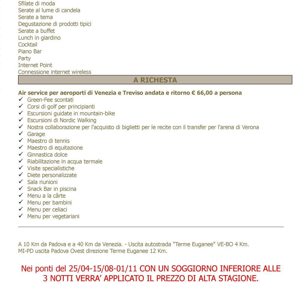 Walking Nostra collaborazione per l'acquisto di biglietti per le recite con il transfer per l'arena di Verona Garage Maestro di tennis Maestro di equitazione Ginnastica dolce Riabilitazione in acqua