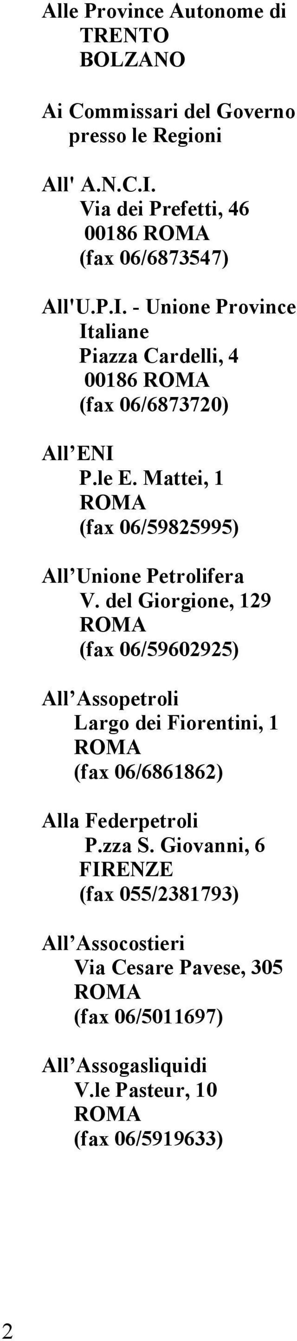 Mattei, 1 (fax 06/59825995) All Unione Petrolifera V.