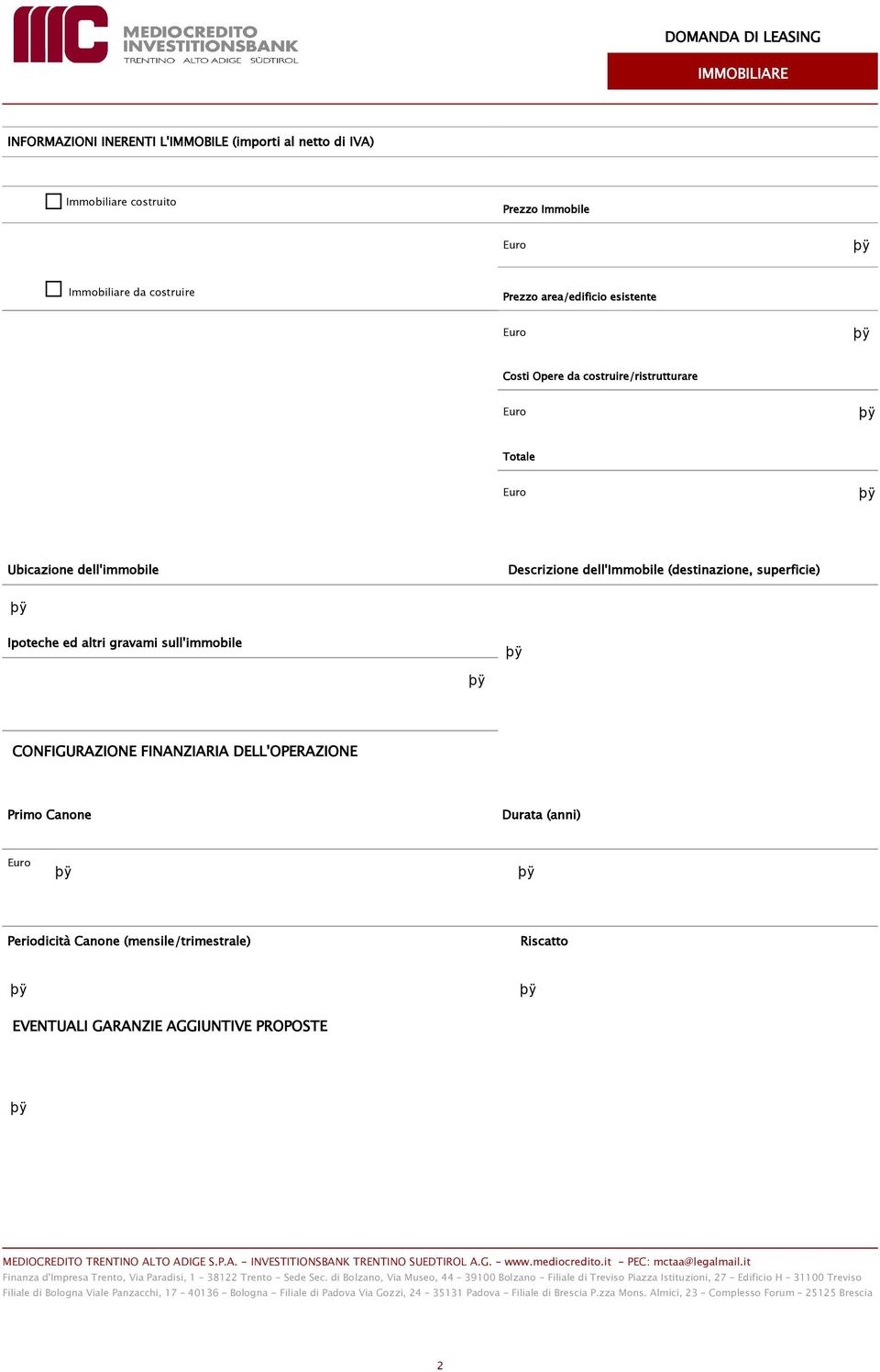 Descrizione dell'immobile (destinazione, superficie) Ipoteche ed altri gravami sull'immobile CONFIGURAZIONE FINANZIARIA