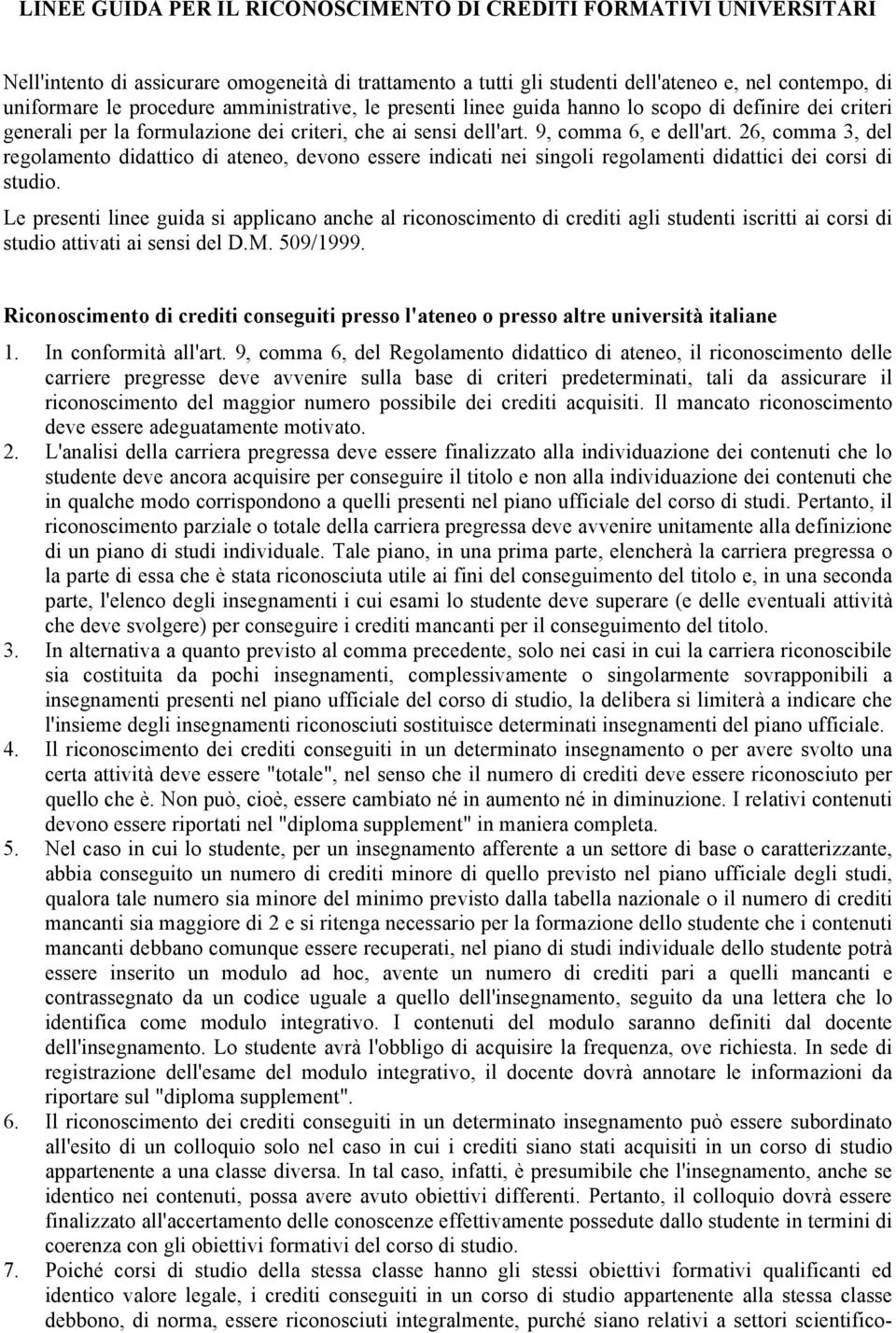 6, comma 3, del regolamento didattico di ateneo, devono essere indicati nei singoli regolamenti didattici dei corsi di studio.