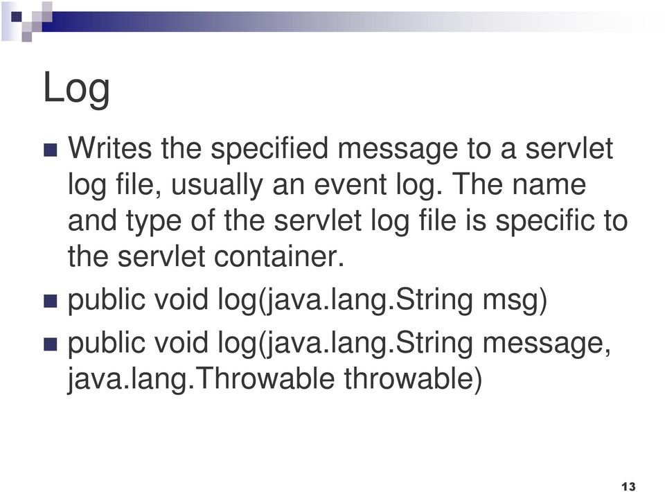 The name and type of the servlet log file is specific to the