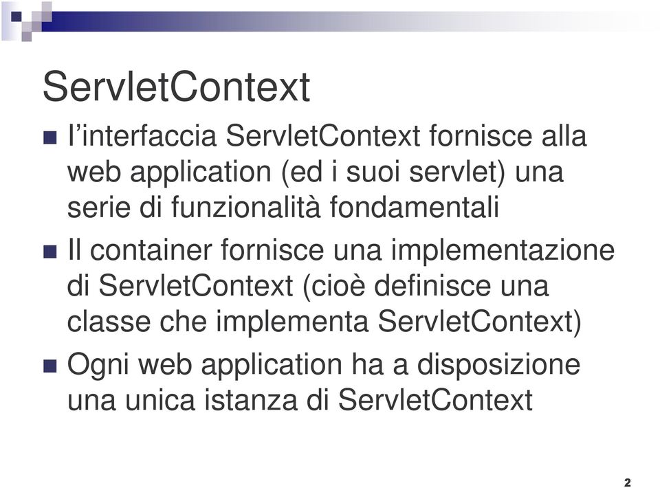 implementazione di ServletContext (cioè definisce una classe che implementa