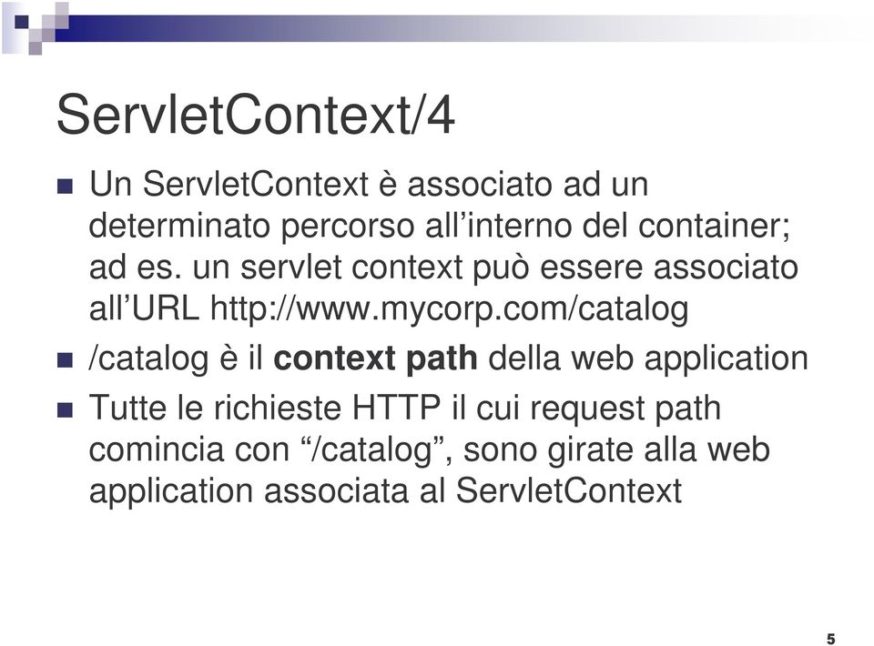 com/catalog /catalog è il context path della web application Tutte le richieste HTTP il