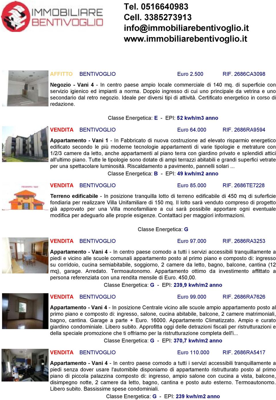 Classe Energetica: E - EPI: 52 kwh/m3 anno VENDITA BENTIVOGLIO Euro 64.000 RIF.