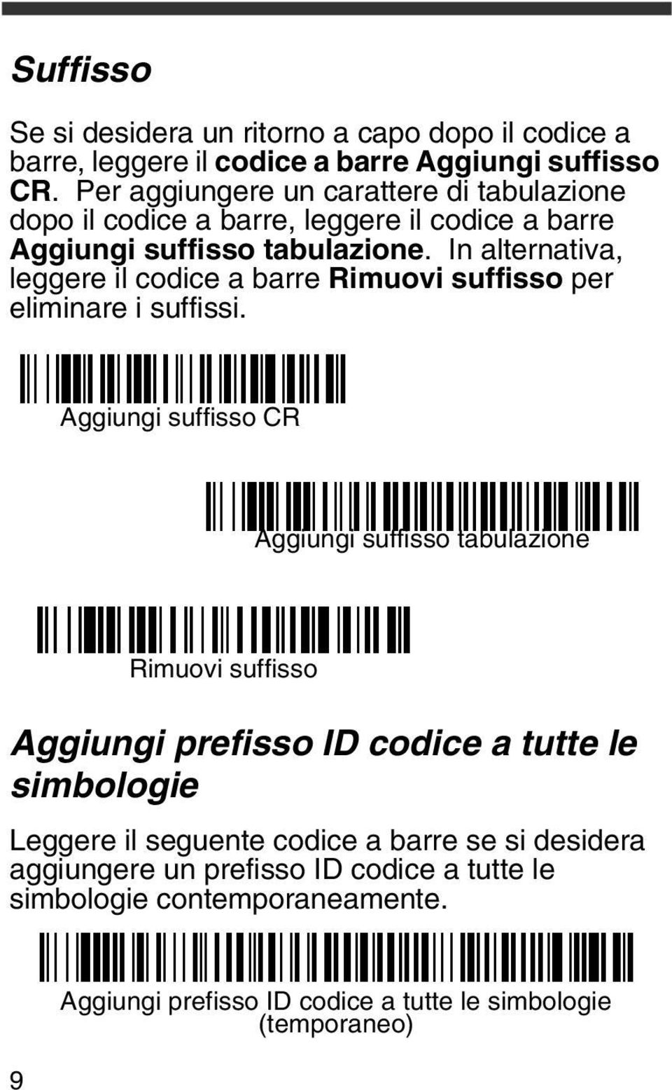 In alternativa, leggere il codice a barre Rimuovi suffisso per eliminare i suffissi.