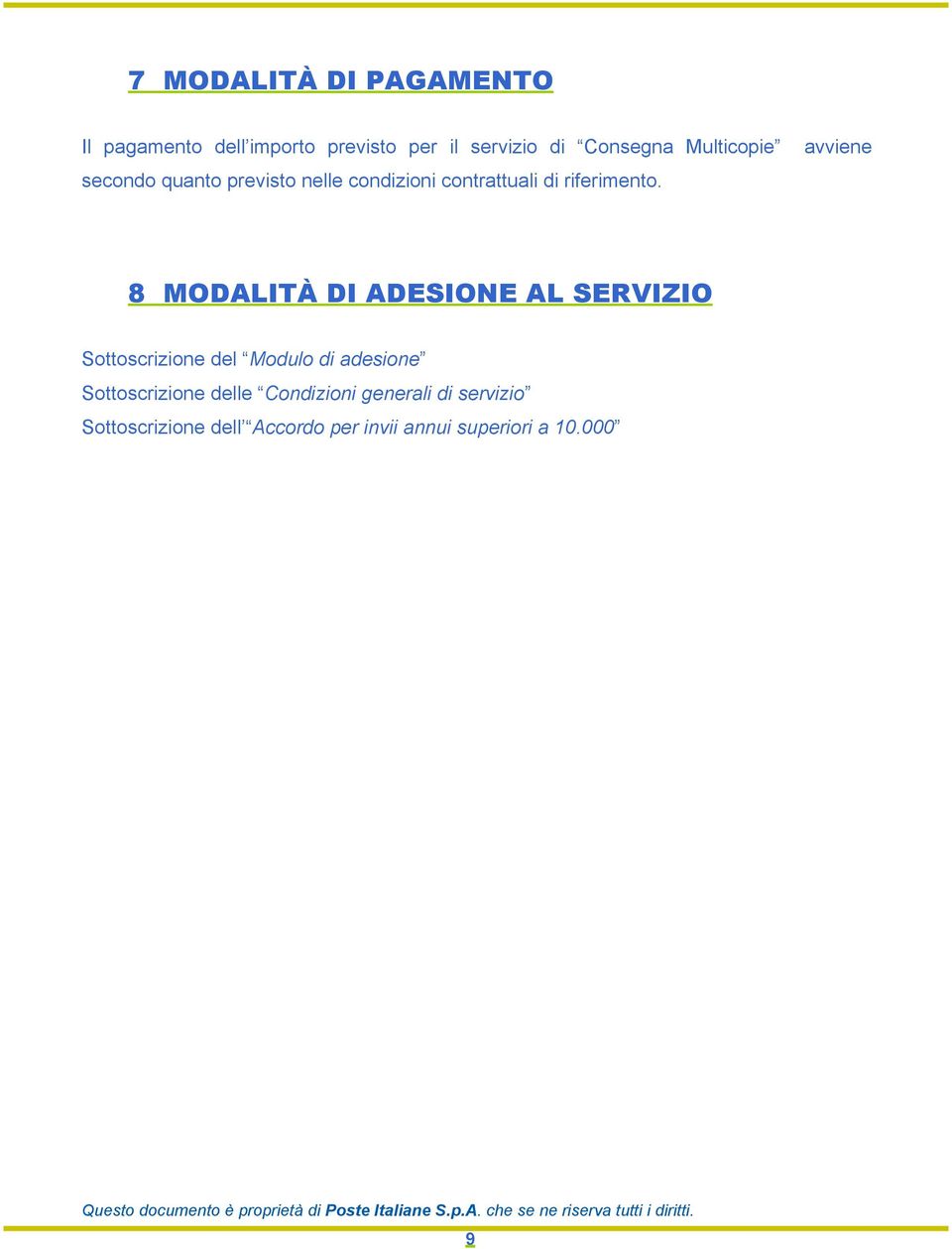 avviene 8 MODALITÀ DI ADESIONE AL SERVIZIO Sottoscrizione del Modulo di adesione