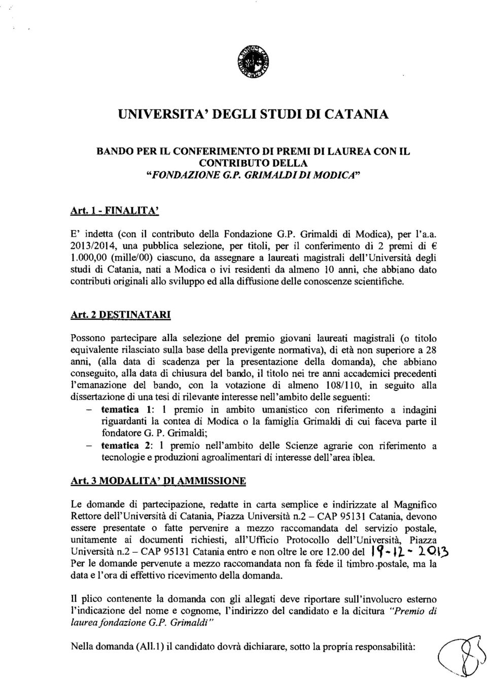 000,00 (mille/00) ciascuno, da assegnare a laureati magistrali dell'università degli studi di Catania, nati a Modica o ivi residenti da almeno 10 anni, che abbiano dato contributi originali allo