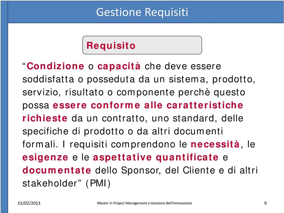 caratteristiche richieste da un contratto, uno standard, delle specifiche di prodotto o da altri documenti formali.