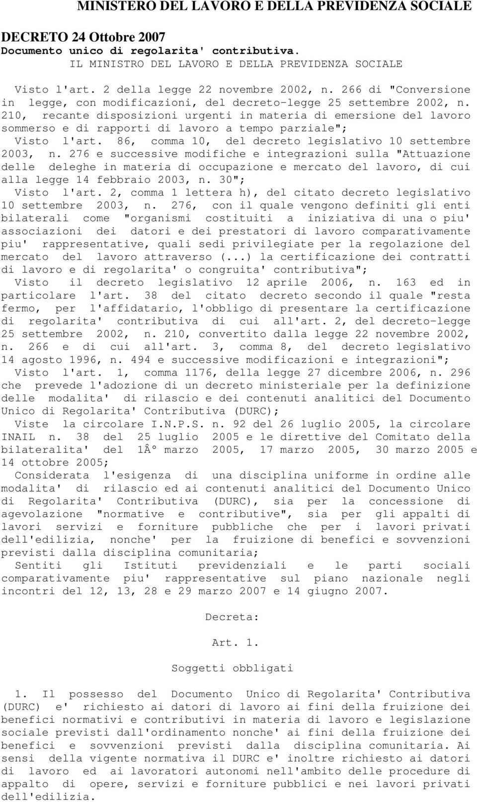 210, recante disposizioni urgenti in materia di emersione del lavoro sommerso e di rapporti di lavoro a tempo parziale"; Visto l'art. 86, comma 10, del decreto legislativo 10 settembre 2003, n.