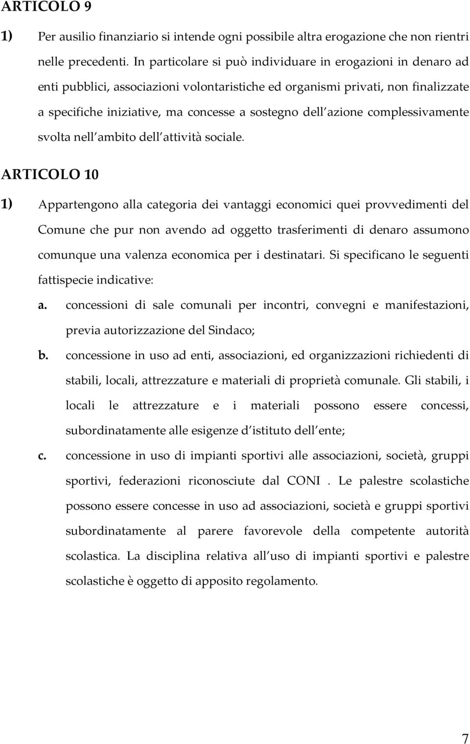 azione complessivamente svolta nell ambito dell attività sociale.