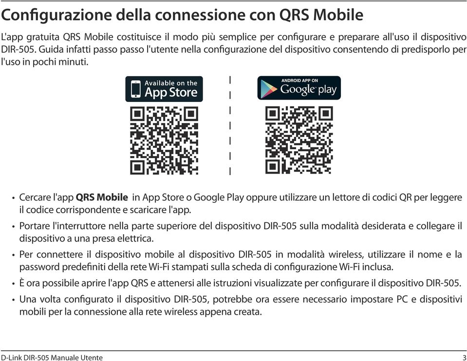 Cercare l'app QRS Mobile in App Store o Google Play oppure utilizzare un lettore di codici QR per leggere il codice corrispondente e scaricare l'app.