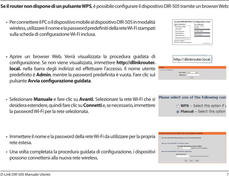 Verrà visualizzata la procedura guidata di configurazione. Se non viene visualizzata, immettere http://dlinkrouter. local. nella barra degli indirizzi ed effettuare l'accesso.