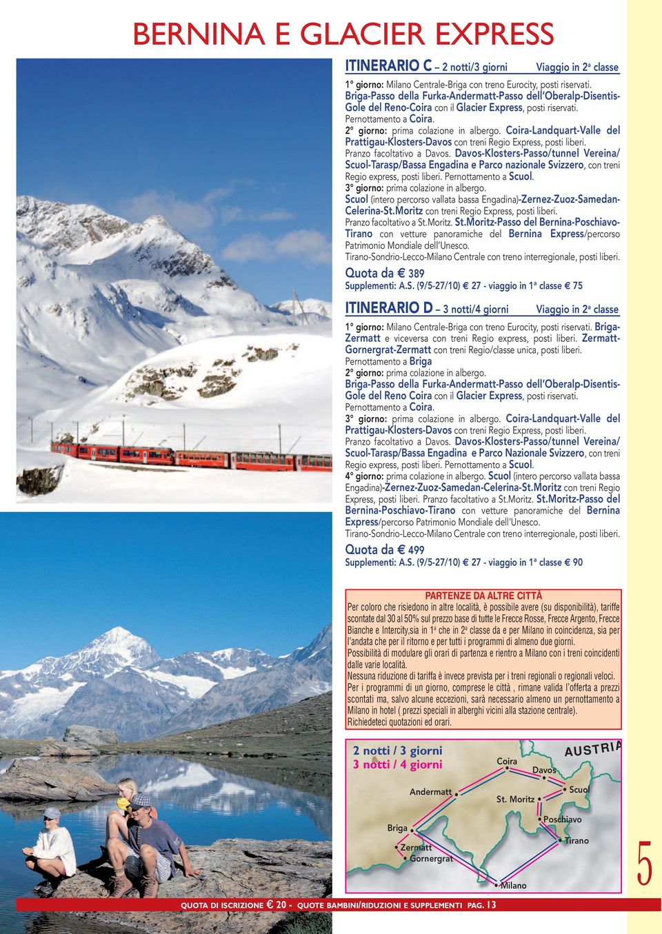 Coira-Landquart-Valle del Prattigau-Klosters-Davos con treni Regio Express, posti liberi. Pranzo facoltativo a Davos.