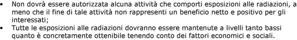 interessati; Tutte le esposizioni alle radiazioni dovranno essere mantenute a livelli