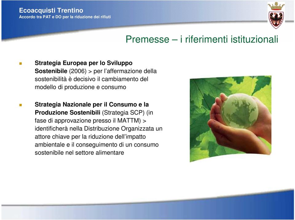 Produzione Sostenibili (Strategia SCP) (in fase di approvazione presso il MATTM) > identificherà nella Distribuzione