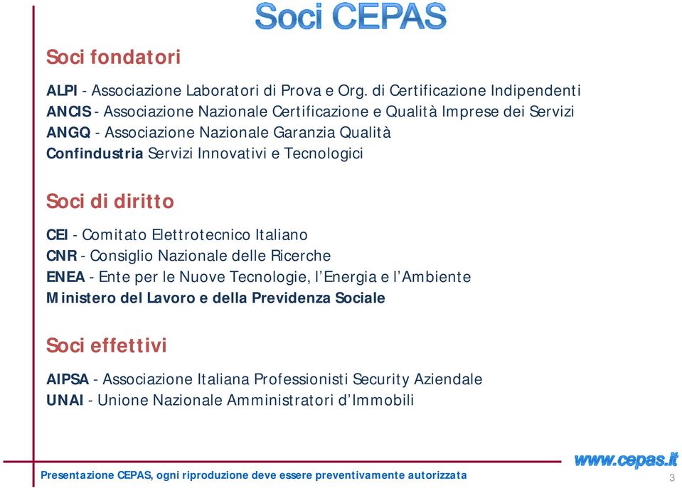 Qualità Confindustria Servizi Innovativi e Tecnologici Soci di diritto CEI - Comitato Elettrotecnico Italiano CNR - Consiglio Nazionale delle