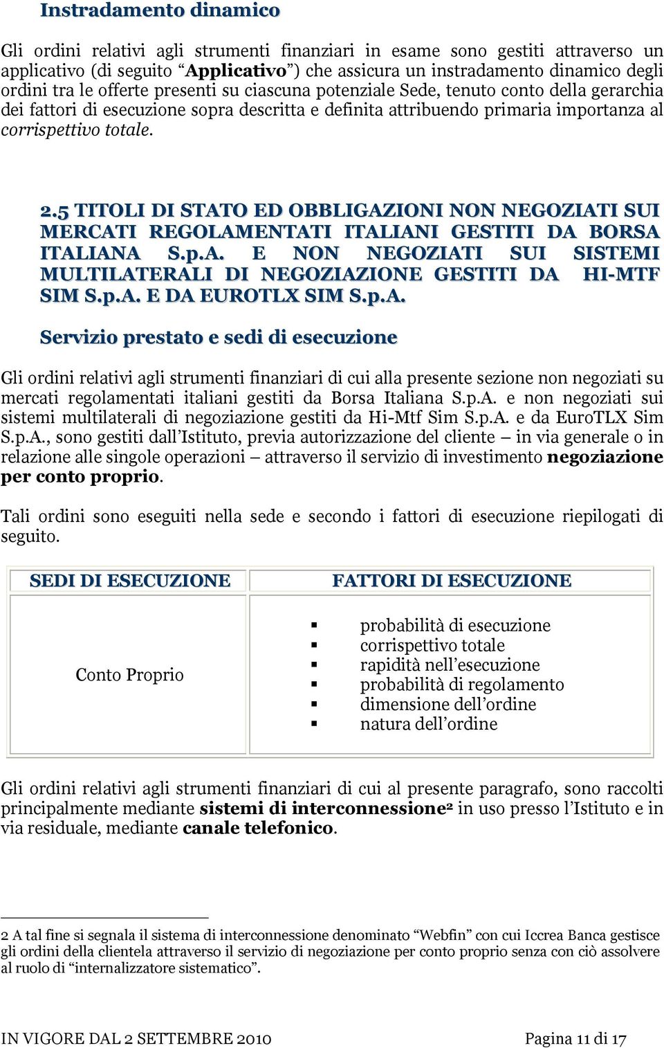 5 TITOLI DI STATO ED OBBLIGAZIONI NON NEGOZIATI SUI MERCATI REGOLAMENTATI ITALIANI GESTITI DA BORSA ITALIANA S.p.A. E NON NEGOZIATI SUI SISTEMI MULTILATERALI DI NEGOZIAZIONE GESTITI DA HI-MTF SIM S.p.A. E DA EUROTLX SIM S.