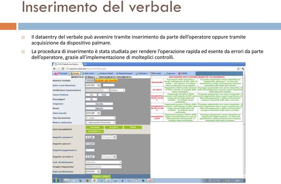 La procedura di inserimento è stata studiata per rendere l operazione rapida ed