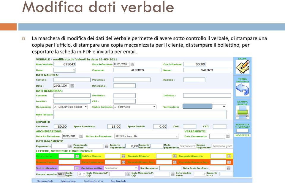 per l ufficio, di stampare una copia meccanizzata per il cliente, di