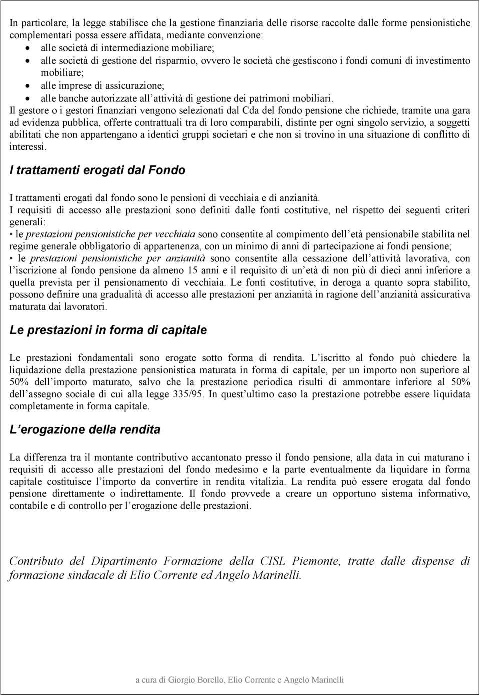 all attività di gestione dei patrimoni mobiliari.