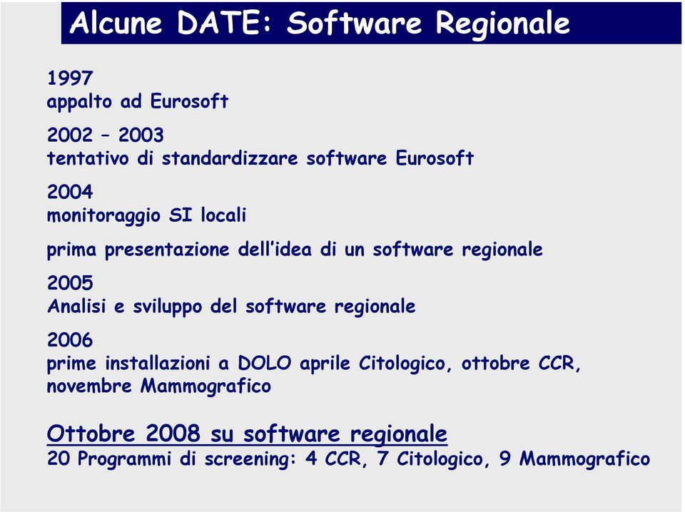 sviluppo del software regionale 2006 prime installazioni a DOLO aprile Citologico, ottobre CCR, novembre