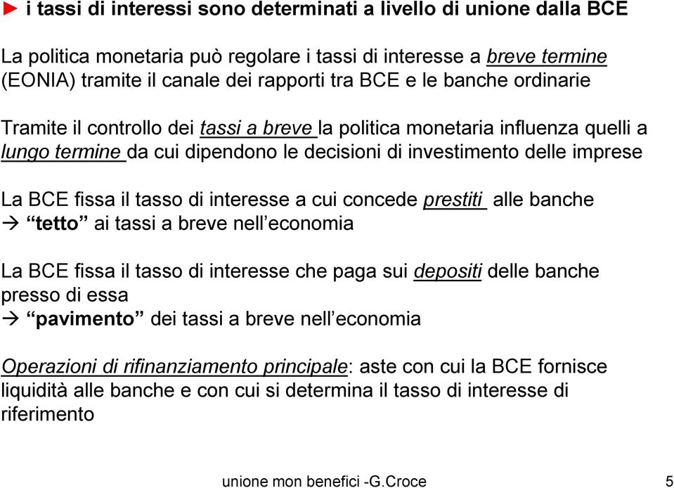 fissa il tasso di interesse a cui concede prestiti alle banche tetto ai tassi a breve nell economia La BCE fissa il tasso di interesse che paga sui depositi delle banche presso di essa