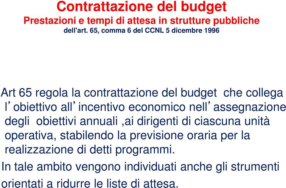 incentivo economico nell assegnazione degli obiettivi annuali,ai dirigenti di ciascuna unità operativa, stabilendo