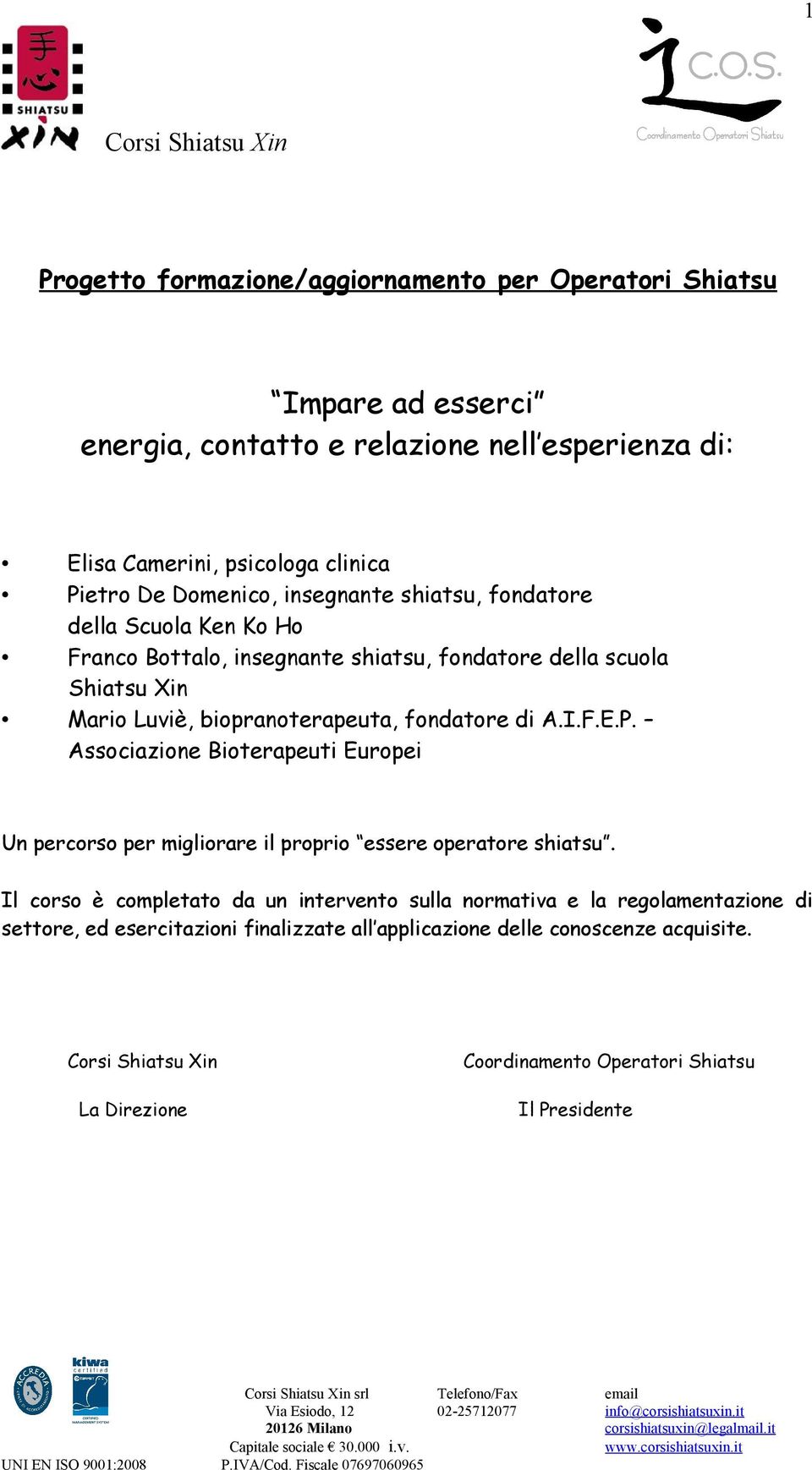 di A.I.F.E.P. Associazione Bioterapeuti Europei Un percorso per migliorare il proprio essere operatore shiatsu.