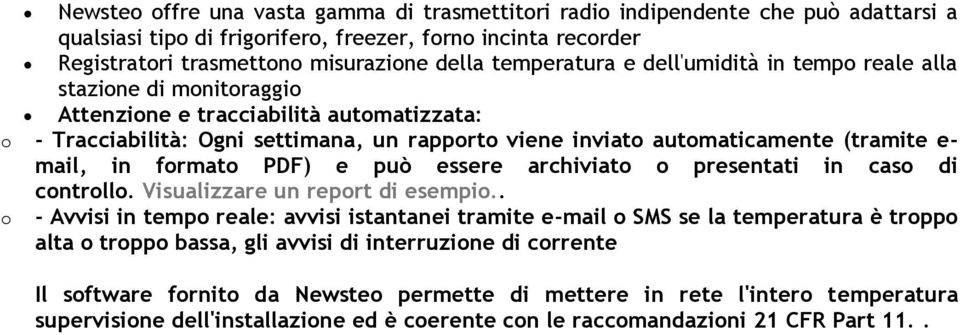 e- mail, in formato PDF) e può essere archiviato o presentati in caso di controllo. Visualizzare un report di esempio.